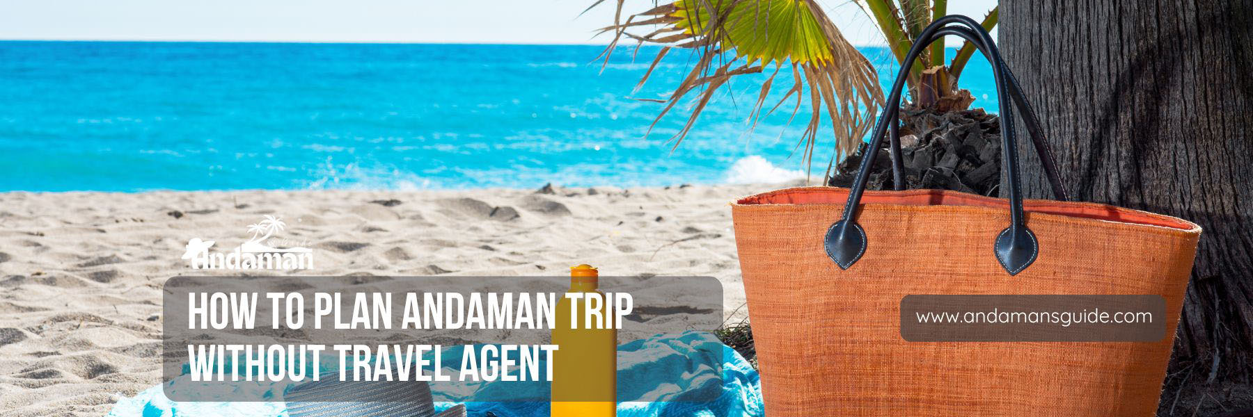 How to Plan a Custom Andaman Trip Without a Travel Agent