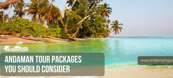 Top 10 Andaman Tour Packages You Should Consider