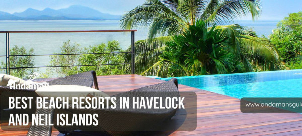 Best Beach Resorts in Havelock and Neil Islands