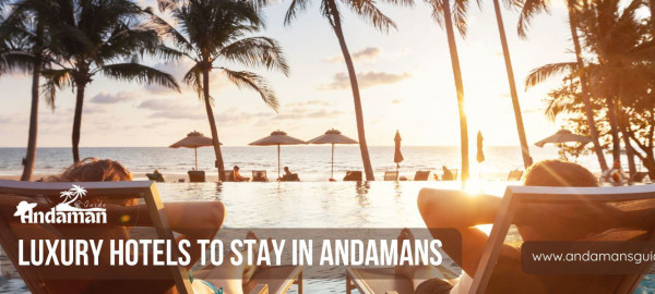 10 Luxury Hotels to Stay in Andamans